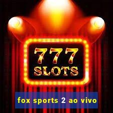 fox sports 2 ao vivo